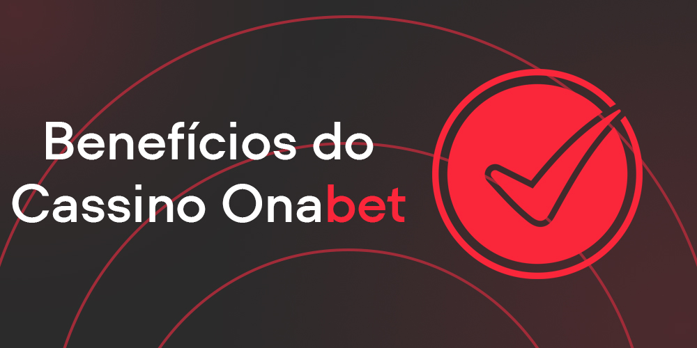 Informações sobre as vantagens do Onabet Casino